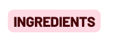 INGREDIENTS